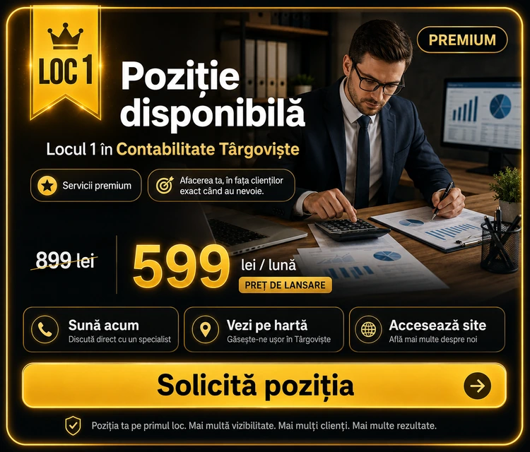 Loc 1 Premium Contabilitate Târgoviște - Poziție disponibilă, 599 lei pe lună